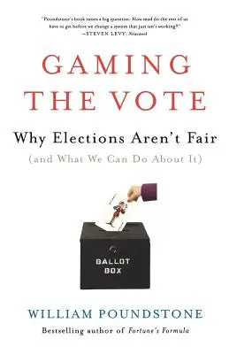 Gaming the Vote: De ce alegerile nu sunt corecte (și ce putem face în această privință) - Gaming the Vote: Why Elections Aren't Fair (and What We Can Do about It)