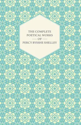 Operele poetice complete ale lui Percy Bysshe Shelley - The Complete Poetical Works of Percy Bysshe Shelley
