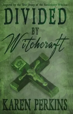 Divizați de vrăjitorie: Inspirat de povestea adevărată a vrăjitoarelor din Samlesbury - Divided by Witchcraft: Inspired by the True Story of the Samlesbury Witches