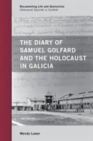Jurnalul lui Samuel Golfard și Holocaustul din Galicia - The Diary of Samuel Golfard and the Holocaust in Galicia