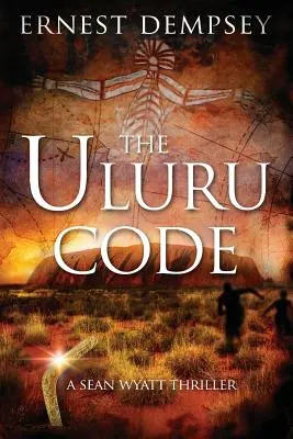 Codul Uluru: Un thriller de Sean Wyatt - The Uluru Code: A Sean Wyatt Thriller