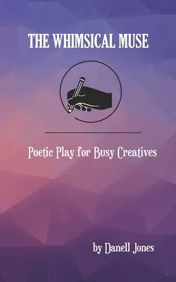 Muza capricioasă: Joc poetic pentru creativii ocupați - The Whimsical Muse: Poetic Play for Busy Creatives