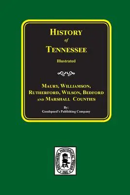 Maury, Williamson, Rutherford, Wilson, Bedford și Marshall Counties, History Of. - Maury, Williamson, Rutherford, Wilson, Bedford, and Marshall Counties, History Of.