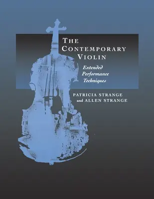 Vioara contemporană: Tehnici extinse de interpretare - The Contemporary Violin: Extended Performance Techniques
