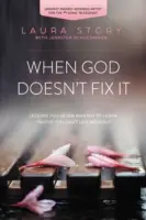 Când Dumnezeu nu o repară: Learning to Walk in God's Plans Instead of Our Own - When God Doesn't Fix It: Learning to Walk in God's Plans Instead of Our Own