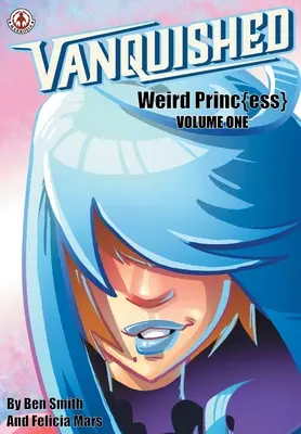 Vanquished: Weird Princ{ess} - Volumul 1 - Vanquished: Weird Princ{ess} - Volume 1