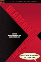 Deadpool și filosofia: Simțul meu comun este furnicat - Deadpool and Philosophy: My Common Sense Is Tingling