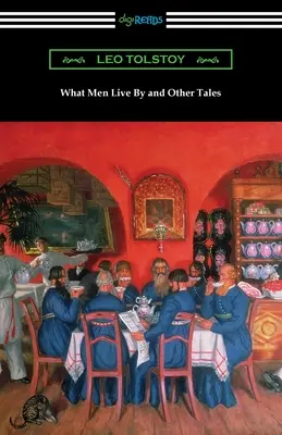 Prin ce trăiesc oamenii și alte povestiri - What Men Live By and Other Tales