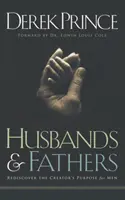 Soți și tați: Redescoperă scopul Creatorului pentru bărbați - Husbands and Fathers: Rediscover the Creator's purpose for men
