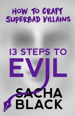 13 pași spre rău: Cum să creezi răufăcători Superbad - 13 Steps to Evil: How to Craft Superbad Villains