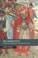 Mitul cazacilor: istorie și națiune în epoca imperiilor - The Cossack Myth: History and Nationhood in the Age of Empires