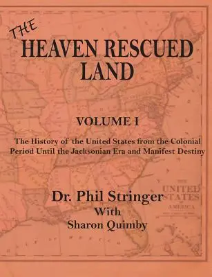 Țara salvată de cer, Istoria Statelor Unite, volumul I - The Heaven Rescued Land, The History of the US, Volume I