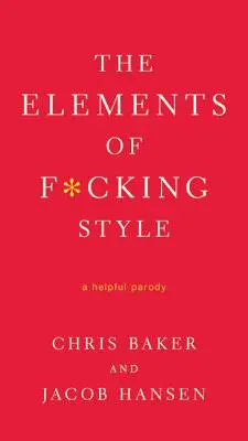 The Elements of F*cking Style (Elemente de stil) - The Elements of F*cking Style