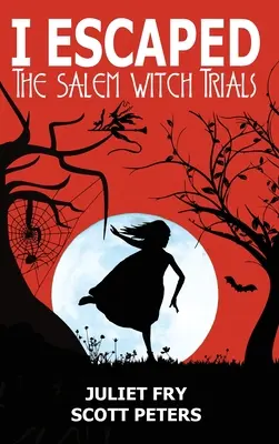 Am scăpat de procesul vrăjitoarelor din Salem: Salem, Massachusetts, 1692 - I Escaped The Salem Witch Trials: Salem, Massachusetts, 1692