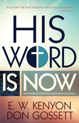 Cuvântul Său este acum - His Word Is Now