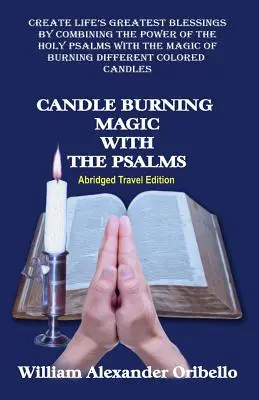 Magia arderii lumânărilor cu Psalmi: Ediție de călătorie prescurtată - Candle Burning Magic with the Psalms: Abridged Travel Edition