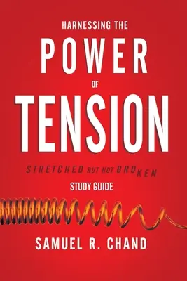 Exploatarea puterii tensiunii - Ghid de studiu: Întinși, dar nu rupți - Harnessing the Power of Tension - Study Guide: Stretched but Not Broken