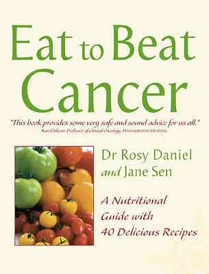 Cancerul: Un ghid nutrițional cu 40 de rețete delicioase (Eat to Beat) - Cancer: A Nutritional Guide with 40 Delicious Recipes (Eat to Beat)