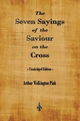 Cele șapte spuse ale Mântuitorului pe cruce - The Seven Sayings of the Saviour on the Cross
