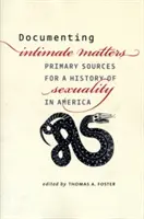 Documentarea chestiunilor intime: Surse primare pentru o istorie a sexualității în America - Documenting Intimate Matters: Primary Sources for a History of Sexuality in America