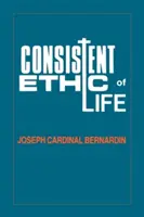 Etica consecventă a vieții: Cardinalul Joseph Bernardin - Consistent Ethic of Life: Joseph Cardinal Bernardin