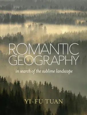 Geografia romantică: În căutarea peisajului sublim - Romantic Geography: In Search of the Sublime Landscape