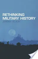 Regândirea istoriei militare - Rethinking Military History