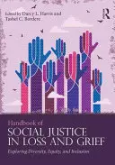 Manual de justiție socială în pierdere și doliu: Explorarea diversității, echității și incluziunii - Handbook of Social Justice in Loss and Grief: Exploring Diversity, Equity, and Inclusion