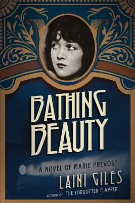 Bathing Beauty: Un roman de Marie Prevost - Bathing Beauty: A Novel of Marie Prevost