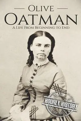 Olive Oatman: O viață de la început până la sfârșit - Olive Oatman: A Life From Beginning to End