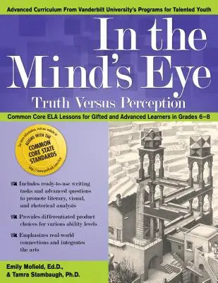 In the Mind's Eye: Truth Versus Perception, Ela Lessons for Gifted and Advanced Learners in Grades 6-8