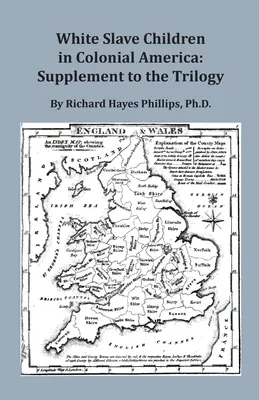 Copiii sclavi albi în America colonială: Supliment la trilogie - White Slave Children in Colonial America: Supplement to the Trilogy