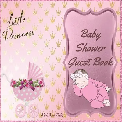 Little Princess Baby Girl Shower Guest Book: Interior color uimitor cu 100 de pagini și 8,5 x 8,5 inch Cărucioare roz pentru copii cu flori - Little Princess Baby Girl Shower Guest Book: Amazing Color Interior with 100 Page and 8.5 x 8.5 inch Pink Baby Strollers with Flower
