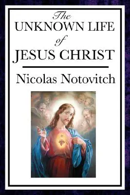 Viața necunoscută a lui Iisus - The Unknown Life of Jesus