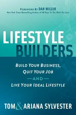 Constructorii stilului de viață: Construiește-ți afacerea, renunță la jobul tău și trăiește-ți stilul de viață ideal - Lifestyle Builders: Build Your Business, Quit Your Job, and Live Your Ideal Lifestyle