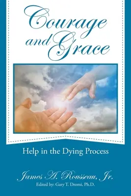 Curaj și har: Ajutor în procesul morții - Courage and Grace: Help in the Dying Process