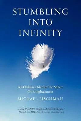 Stumbling Into Infinity: Un om obișnuit în sfera iluminării - Stumbling Into Infinity: An Ordinary Man in the Sphere of Enlightenment