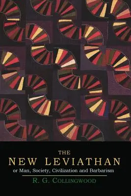 Noul Leviatan; sau, Omul, societatea, civilizația și barbaria - The New Leviathan; Or, Man, Society, Civilization and Barbarism
