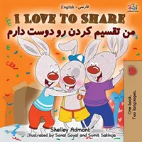 I Love to Share (Carte bilingvă engleză persană - farsi) - I Love to Share (English Persian - Farsi Bilingual Book)