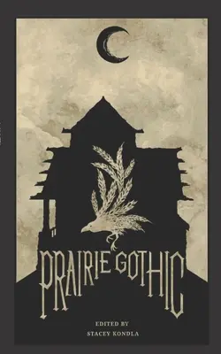 Prairie Gothic: O antologie - Prairie Gothic: An Anthology
