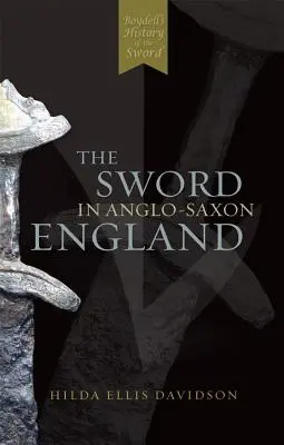 Sabia în Anglia anglo-saxonă: Arheologia și literatura sa - The Sword in Anglo-Saxon England: Its Archaeology and Literature