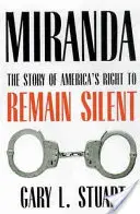 Miranda: Povestea dreptului Americii de a păstra tăcerea (The Story of America's Right to Remain Silent) - Miranda: The Story of America's Right to Remain Silent
