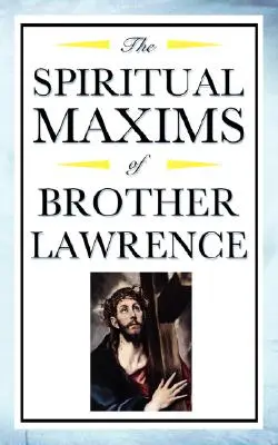 Maximele spirituale ale fratelui Lawrence - Spiritual Maxims of Brother Lawrence