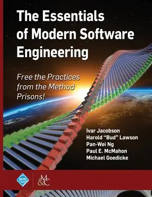 Elementele esențiale ale ingineriei software moderne: Eliberați practicile din închisorile metodelor! - The Essentials of Modern Software Engineering: Free the Practices from the Method Prisons!