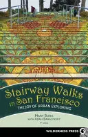 Plimbări pe scări în San Francisco: Bucuria explorării urbane - Stairway Walks in San Francisco: The Joy of Urban Exploring