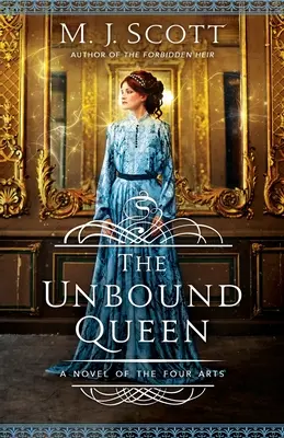 The Unbound Queen: Un roman al celor patru arte - The Unbound Queen: A Novel of The Four Arts