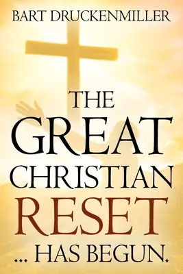 Marea resetare creștină: ...a început - The Great Christian Reset: ...Has Begun