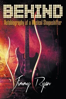 În urmă: Autobiografia unui Shapeshifter muzical - Behind: Autobiography of a Musical Shapeshifter