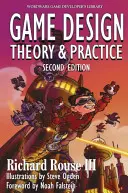 Game Design: Teorie și practică, ediția a doua: Teorie și practică, ediția a doua - Game Design: Theory and Practice, Second Edition: Theory and Practice, Second Edition