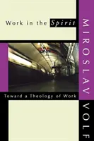Munca în spirit: Către o teologie a muncii - Work in the Spirit: Toward a Theology of Work